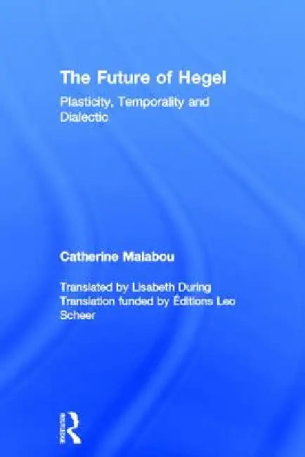 Buy The Future of Hegel (English, Catherine Malabou | Lisabeth During) — BookShops.in