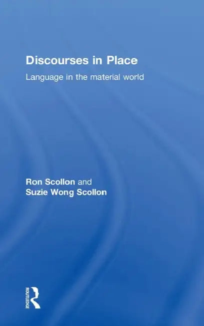 Buy Discourses in Place (English, Ron Scollon | Suzie Wong Scollon) — BookShops.in