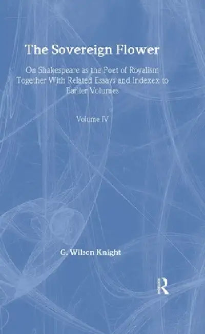 The Sovereign Flower (English, G. Wilson Knight)