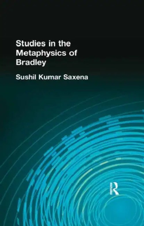 Studies In The Metaphysics Of Bradley – Sushil Kumar Saxena view 2
