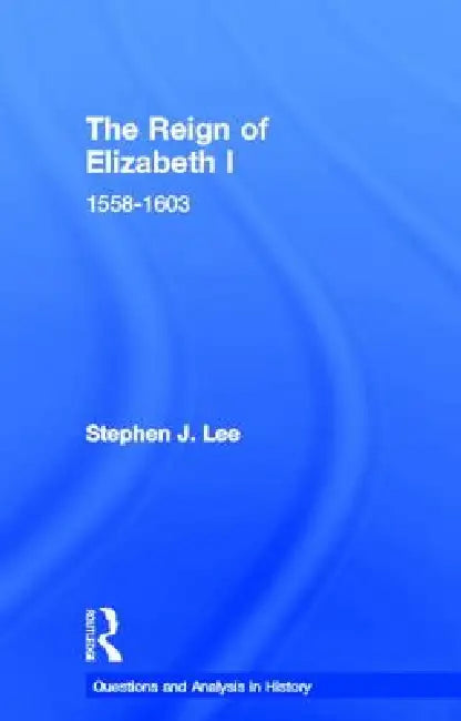 Buy The Reign of Elizabeth I (English, Stephen J. Lee) — BookShops.in