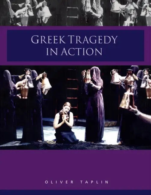 Greek Tragedy in Action (English, Oliver Taplin)