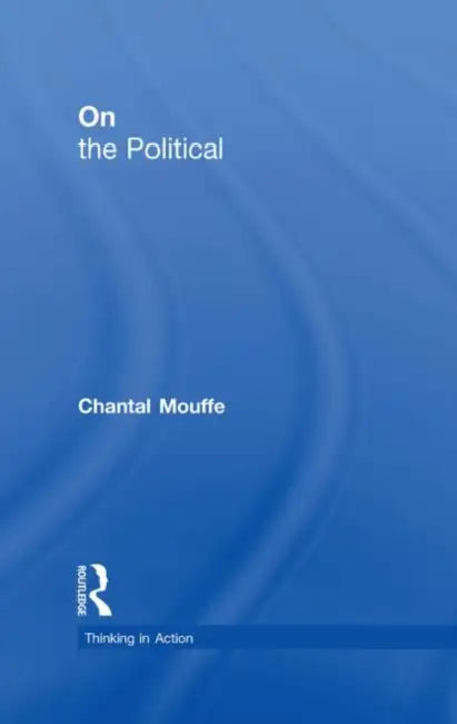 On the Political (English, Chantal Mouffe)