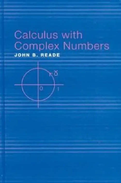 Calculus With Complex Numbers – John B. Reade – CRC Press view 2