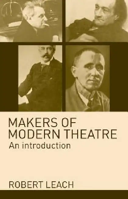Makers of Modern Theatre (English, Robert Leach)