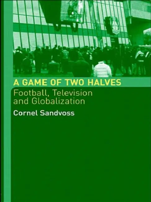 A Game of Two Halves (English, Cornel Sandvoss)