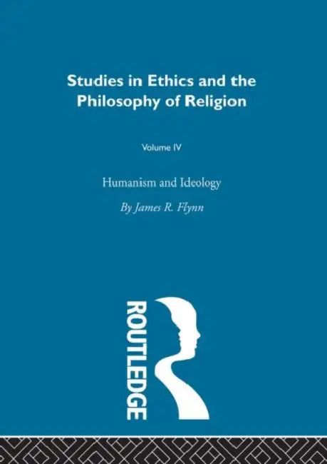Humanism & Ideology Vol 4 (English, James R. Flynn)