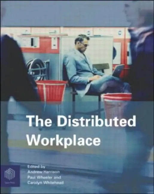 Buy The Distributed Workplace (English, Andrew Harrison | Paul Wheeler | Carolyn Whitehead) — BookShops.in