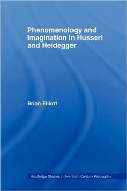 Buy Phenomenology and Imagination in Husserl and Heidegger (English, Brian Elliott) — BookShops.in