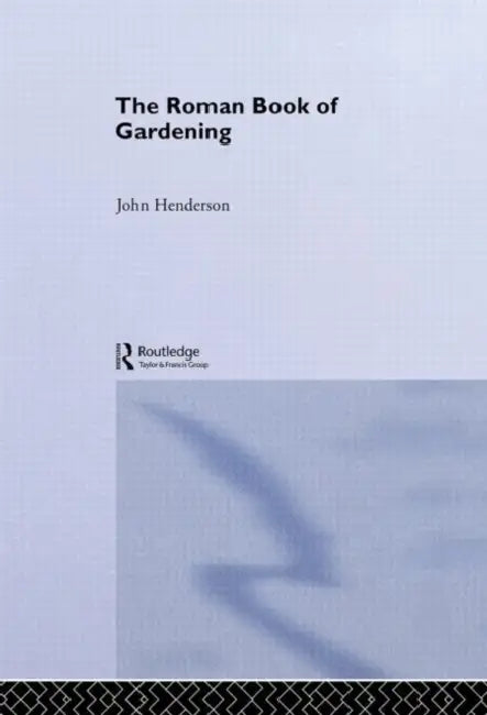 Buy The Roman Book of Gardening (English, John Henderson) — BookShops.in