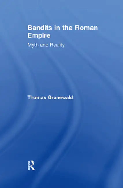 Buy Bandits in the Roman Empire (English, Thomas Grunewald | John Drinkwater) — BookShops.in