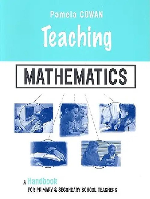 Teaching Mathematics: A Handbook for Primary and Secondary School Teachers by Pamela Cowan view 2