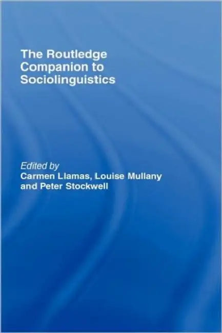 The Routledge Companion to Sociolinguistics (English, Carmen Llamas | Louise Mullany | Peter Stockwell)
