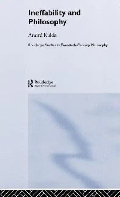 Ineffability and Philosophy (English, André Kukla)