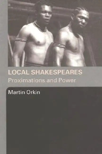 Local Shakespeares (English, Martin Orkin)