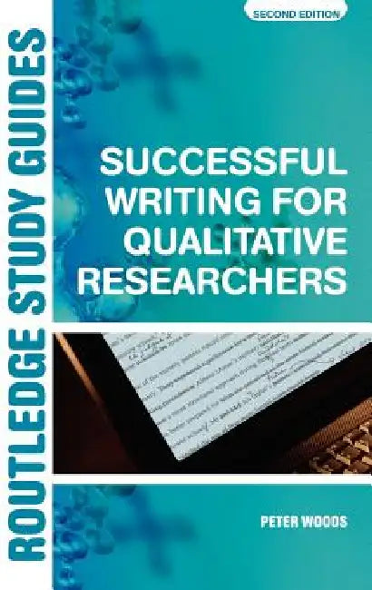 Successful Writing for Qualitative Researchers (English, Peter Woods | Pat Sikes)