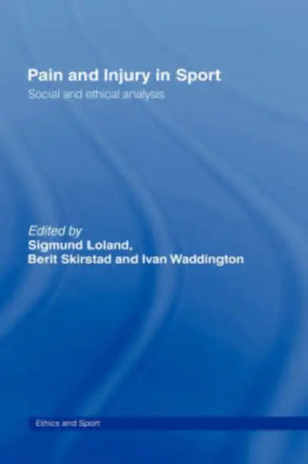 Buy Pain and Injury in Sport (English, Sigmund Loland | Berit Skirstad | Ivan Waddington) — BookShops.in