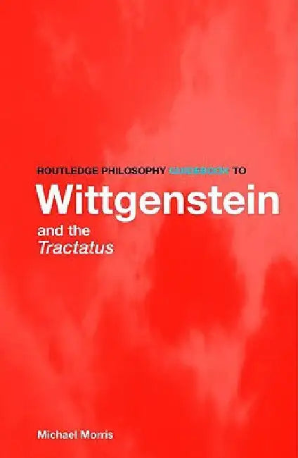 Routledge Philosophy Guidebook to Wittgenstein and the Tractatus (English, Michael Morris) view 2