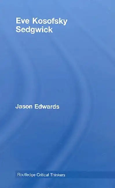 Eve Kosofsky Sedgwick (English, Jason Edwards)