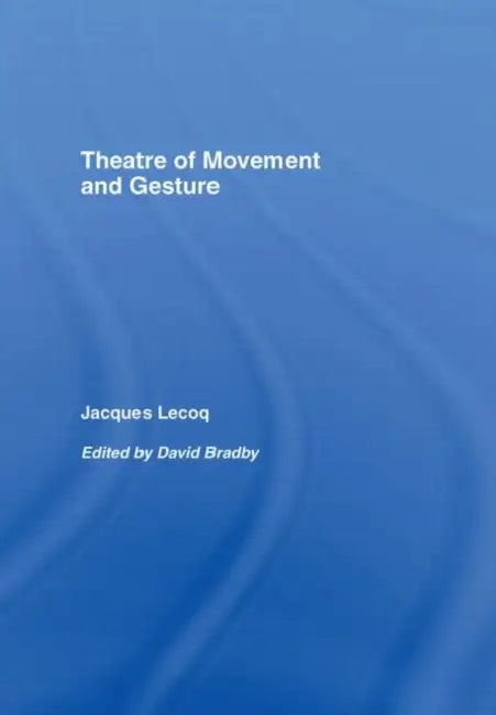 Buy Theatre of Movement and Gesture (English, Jacques Lecoq | Joel Anderson | D. Bradby) — BookShops.in