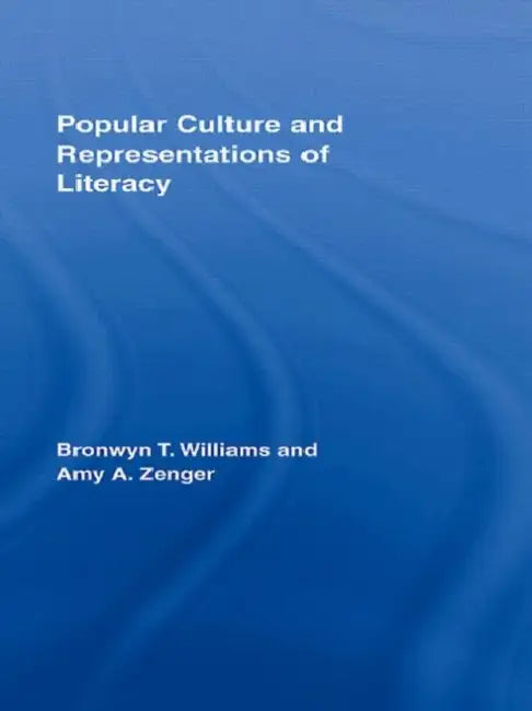 Buy Popular Culture and Representations of Literacy (English, Bronwyn Williams | Amy Zenger) — BookShops.in