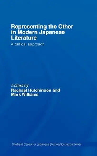 Buy Representing the Other in Modern Japanese Literature | by Rachael Hutchinson | Mark Williams | Routledge | by Rachael Hutchinson | Mark Williams | Routledge | by Rachael Hutchinson | Mark Williams | Routledge | by Rachael Hutchinson | Mark Williams | Routledge | by Rachael Hutchinson | Mark Williams | Routledge | by Rachael Hutchinson | Mark Williams | Routledge | by Rachael Hutchinson | Mark Williams | Routledge | by Rachael Hutchinson | Mark Williams | Routledge | by Rachael Hutchinson | Mark — BookShops.in