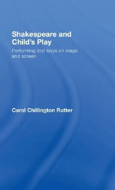 Shakespeare and Child's Play (English, Carol Chillington Rutter)