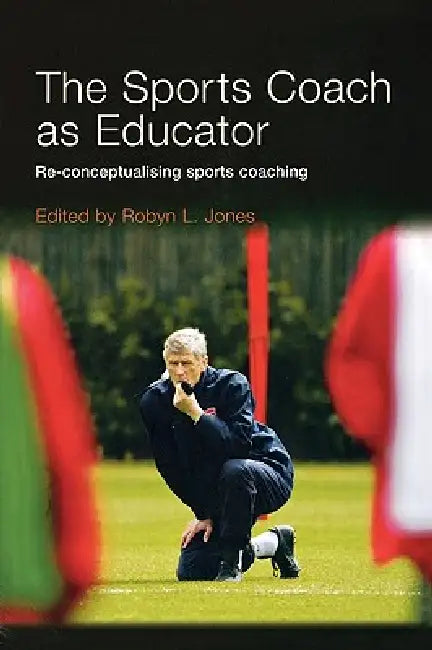 The Sports Coach as Educator (English, Jones Robyn L.)