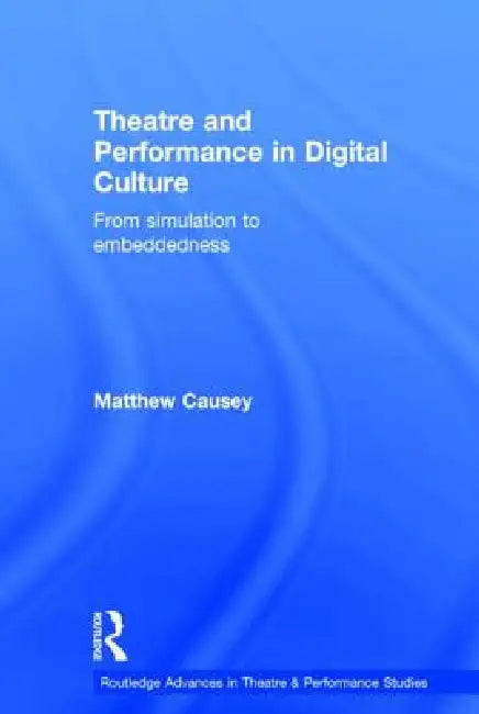 Buy Theatre and Performance in Digital Culture (English, Matthew Causey) — BookShops.in
