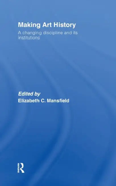 Buy Making Art History (English, Elizabeth Mansfield) — BookShops.in