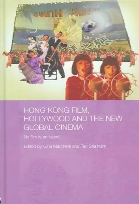 Buy Hong Kong Film, Hollywood and New Global Cinema (English, Gina Marchetti | Tan See Kam) — BookShops.in
