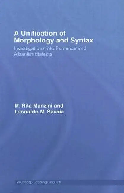 Buy A Unification of Morphology and Syntax (English, M. Rita Manzini | Leonardo M. Savoia) — BookShops.in