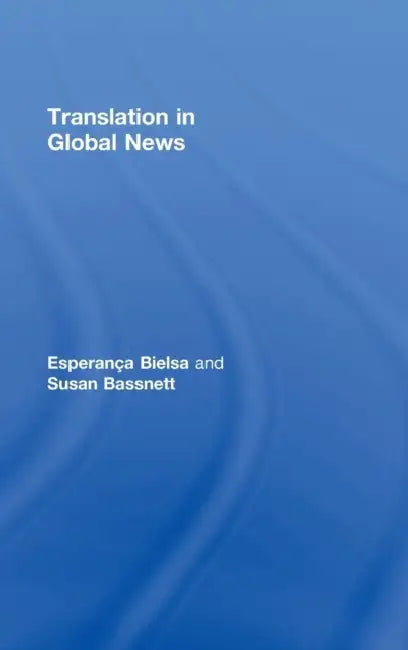 Buy Translation in Global News (English, Esperanca Bielsa | Susan Bassnett) — BookShops.in