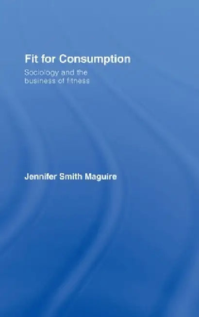 Buy Fit for Consumption (English, Jennifer Smith Maguire) — BookShops.in