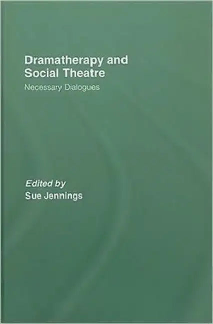 Dramatherapy and Social Theatre (English, Sue Jennings)