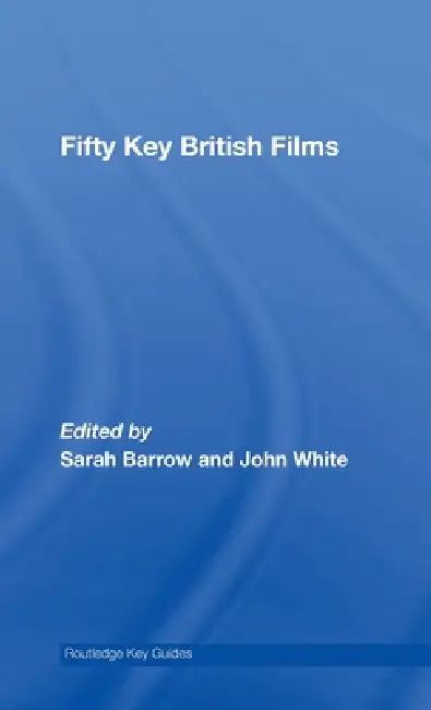 Buy Fifty Key British Films (English, Sarah Barrow | John White) — BookShops.in