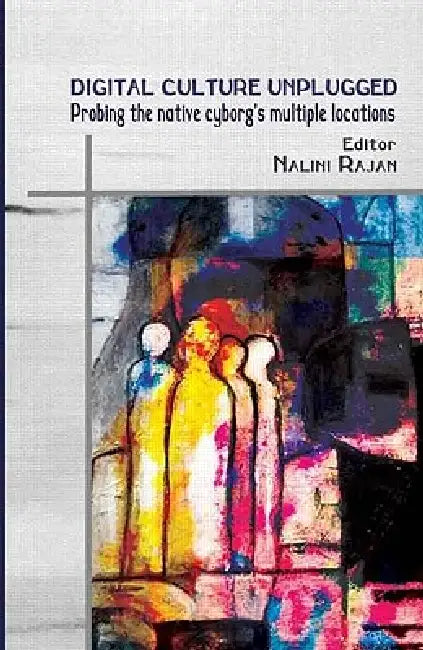 Digital Culture Unplugged (English, Nalini Rajan)