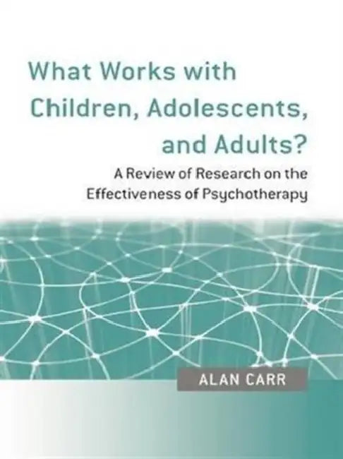 What Works with Children, Adolescents, and Adults? (English, Alan Carr)