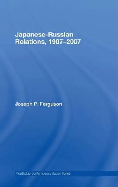 Buy Japanese-Russian Relations, 1907-2007 (English, Joseph Ferguson) — BookShops.in