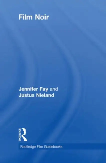 Buy Film Noir (English, Jennifer Fay | Justus Nieland) — BookShops.in