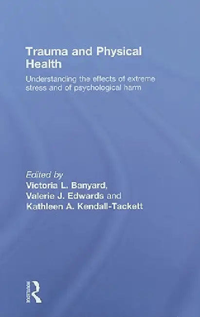Buy Trauma And Physical Health (English, Victoria L. Banyard | Valerie J. Edwards | Kathleen Kendall-Tackett) — BookShops.in