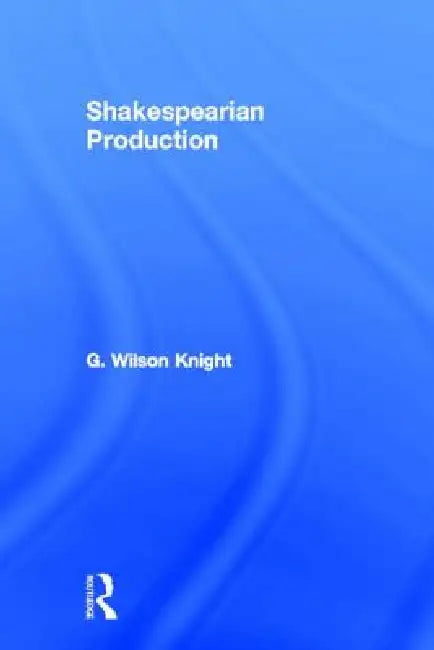 Buy Shakespearian Production (English, G. Wilson Knight) — BookShops.in