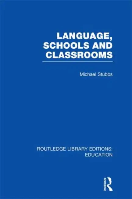 Buy Language, Schools and Classrooms (RLE Edu L Sociology of Education) (English, Michael Stubbs) — BookShops.in