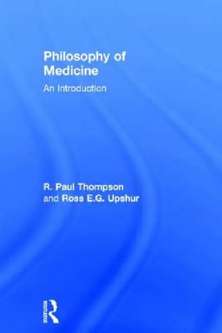 Buy Philosophy of Medicine | by R. Paul Thompson | Ross Upshur | Routledge | by R. Paul Thompson | Ross Upshur | Routledge | by R. Paul Thompson | Ross Upshur | Routledge | by R. Paul Thompson | Ross Upshur | Routledge | by R. Paul Thompson | Ross Upshur | Routledge | by R. Paul Thompson | Ross Upshur | Routledge | by R. Paul Thompson | Ross Upshur | Routledge | by R. Paul Thompson | Ross Upshur | Routledge | by R. Paul Thompson | Ross Upshur | Routledge | by R. Paul Thompson | Ross Upshur | Routled — BookShops.in