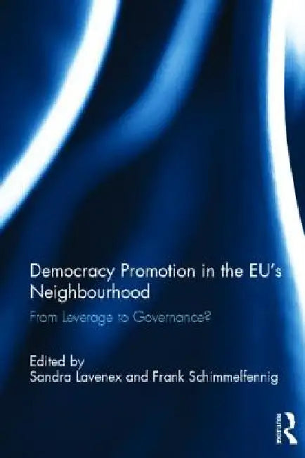 Buy Democracy Promotion in the Eu's Neighbourhood (English, Sandra Lavenex | Frank Schimmelfennig) — BookShops.in