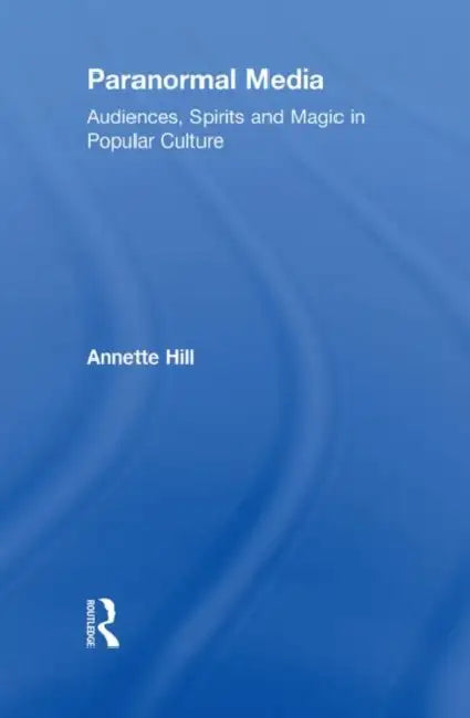Paranormal Media (English, Annette Hill)