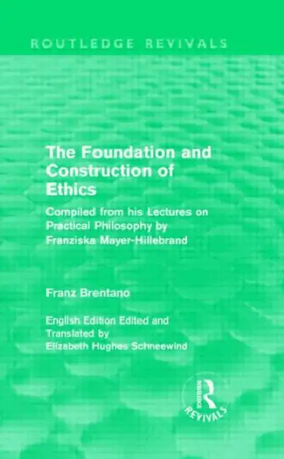 Buy The Foundation and Construction of Ethics (Routledge Revivals) (English, Franz Brentano) — BookShops.in