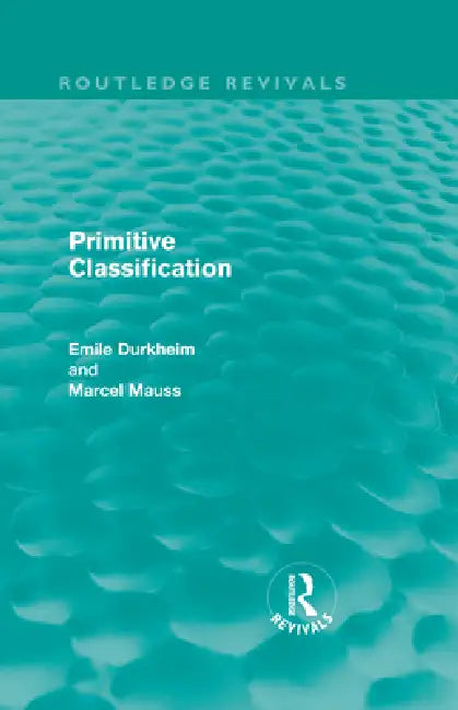 Buy Primitive Classification (Routledge Revivals) (English, Emile Durkheim | Marcel Mauss) — BookShops.in