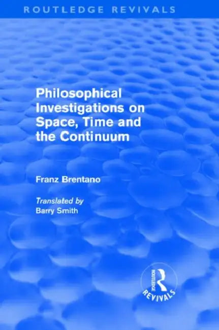 Philosophical Investigations on Time, Space and the Continuum (Routledge Revivals) (English, Franz Brentano) view 2