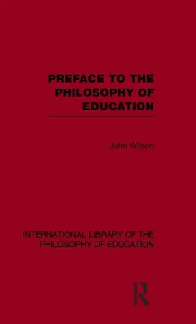 Preface to the Philosophy of Education (International Library of the Philosophy of Education) (English, John Wilson) view 2